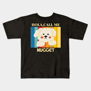 Hola,call me Nugget Dog Named T-Shirt Kids T-Shirt